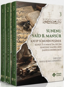 Süneni Said bin Mansur - 3 Cilt Takım (Ciltli);Kayıp Sunenin Peşinde - Kenzu'l Ummal'da Geçen Senedsiz Hadislerin Şahidlendirilmesi