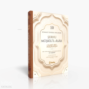 Sünneti Doğru Anlamak - Şerhu Müşkilil Asar - 10. Cilt Sünneti Doğru Anlamak - Şerhu Müşkilil Asar - 10. Cilt