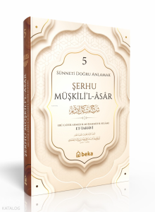 Sünneti Doğru Anlamak - Şerhu Müşkilil Asar - 5. Cilt Sünneti Doğru Anlamak - Şerhu Müşkilil Asar - 5. Cilt