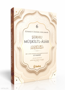 Sünneti Doğru Anlamak - Şerhu Müşkilil Asar - 6. Cilt Sünneti Doğru Anlamak - Şerhu Müşkilil Asar - 6. Cilt