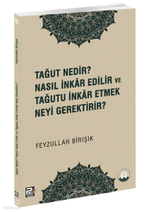 Tağut Nedir Nasıl İnkâr Edilir ve Tağutu İnkâr Etmek Neyi Gerektirir? Tağut Nedir Nasıl İnkâr Edilir ve Tağutu İnkâr Etmek Neyi Gerektirir?