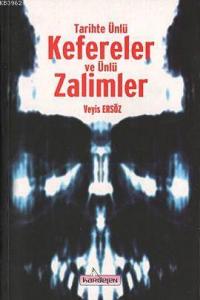 Tarihte Ünlü Kefereler ve Ünlü Zalimler Tarihte Ünlü Kefereler ve Ünlü Zalimler