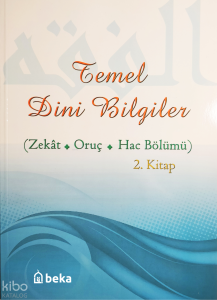 Temel Dini Bilgiler 2. Kitap - Zekat, Oruç ve Hac Bölümü Temel Dini Bilgiler 2. Kitap - Zekat, Oruç ve Hac Bölümü