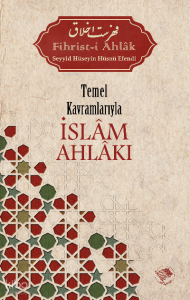Temel Kavramlarıyla İslâm Ahlâkı Temel Kavramlarıyla İslâm Ahlâkı