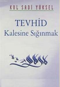 Tevhid Kalesine Sığınmak