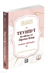 Tevhîd'i Sevdiren ve Öğreten Kitap ;Tevhîd'in 200 Faydası Tevhîd'i Sevdiren ve Öğreten Kitap ;Tevhîd'in 200 Faydası