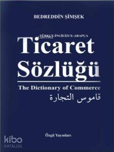 Ticaret Sözlüğü; Türkçe - İngilizce - Arapça