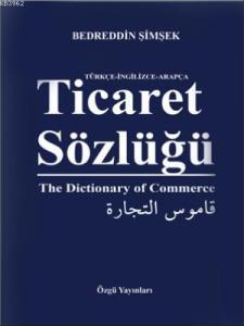 Ticaret Sözlüğü; Türkçe - İngilizce - Arapça Ticaret Sözlüğü; Türkçe - İngilizce - Arapça