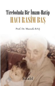 Tireboluda Bir İmam-Hatip Hacı Rasim Baş Tireboluda Bir İmam-Hatip Hacı Rasim Baş