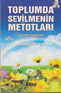 Toplumda Sevilmenin Metotları İletişim Teknikleri