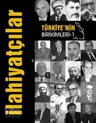 Türkiye'nin Birikimleri 1 - İlahiyatçılar Türkiye'nin Birikimleri 1 - İlahiyatçılar