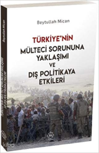 Türkiyenin Mülteci Sorununa Yaklaşımı Ve Dış Politikaya Etkileri Türkiyenin Mülteci Sorununa Yaklaşımı Ve Dış Politikaya Etkileri
