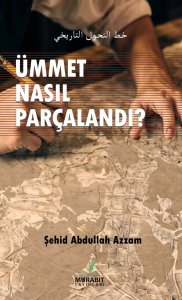 Ümmet Nasıl Parçalandı? Ümmet Nasıl Parçalandı?