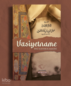 Vasiyetname;İbn Kudâme el-Makdisî Vasiyetname;İbn Kudâme el-Makdisî