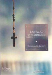 Yahya mı, Yuhanna mı? Yahya mı, Yuhanna mı?