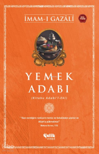 Yemek Adabı;(Kitabu Adabi'l - Eki) Yemek Adabı;(Kitabu Adabi'l - Eki)