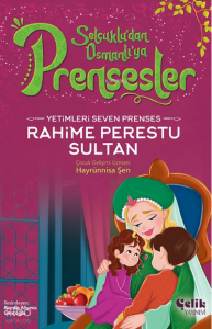 Yetimleri Seven Prenses;Rahime Perestu Sultan Yetimleri Seven Prenses;Rahime Perestu Sultan