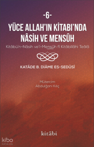 Yüce Allah'ın Kitabı'nda Nasih Ve Mensuh 6 Yüce Allah'ın Kitabı'nda Nasih Ve Mensuh 6