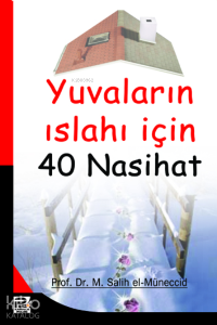 Yuvaların Islahı İçin 40 Nasihat Yuvaların Islahı İçin 40 Nasihat