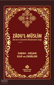Zadul-Müslim; Sabah – Akşam Dua ve Zikirleri
