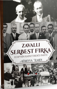 Zavallı Serbest Fırka;CHP'nin Kapattırdığı Parti