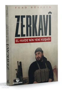Zerkavi ;El-Kaide’nin Yeni Kuşağı Zerkavi ;El-Kaide’nin Yeni Kuşağı