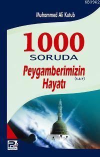 1000 Soruda Peygamberimizin Hayatı - Karınca & Polen Yayınları - Selam