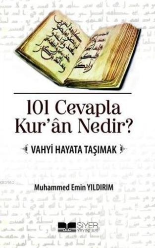 101 Cevapla Kur'an Nedir?; Vahyi Hayata Taşımak - Siyer Yayınları - Se