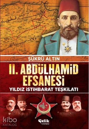 2. Abdulhamid Efsanesi; Yıldız İstihbarat Teşkilatı - Çelik Yayınevi -