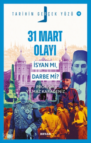 31 Mart Olayı - İsyan mı, Darbe mi?;Tarihin Gerçek Yüzü - 15