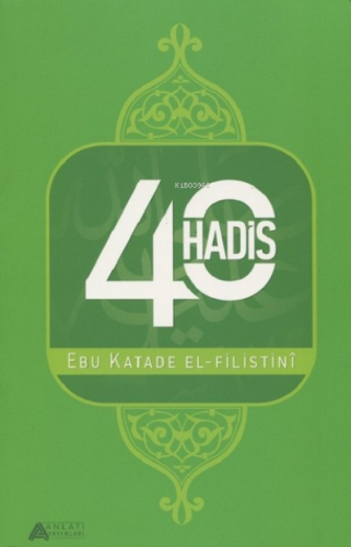 40 Hadis - Anlatı Yayınları - Selamkitap.com'da