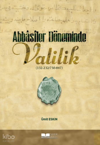 Abbasiler Döneminde Valilik - Siyer Akademi - Selamkitap.com'da
