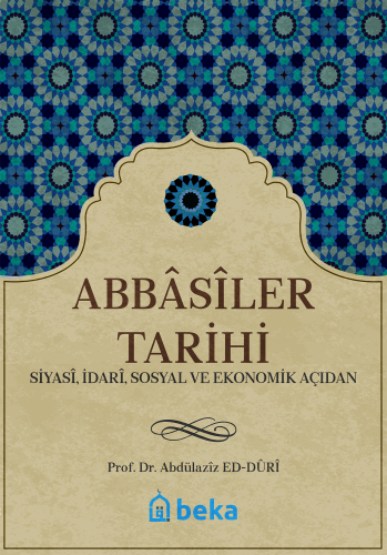 Abbasiler Tarihi - Beka Yayınları - Selamkitap.com'da