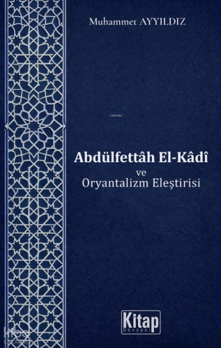 Abdülfettah El Kadi ve Oryantalizm Eleştirisi - Kitap Dünyası - Selamk