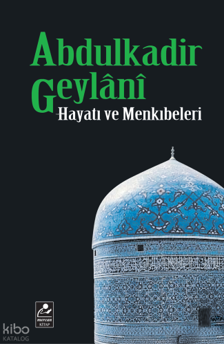 Abdulkadir Geylani Hayat ve Menkıbeleri - Mercan Kitap - Selam Kitap