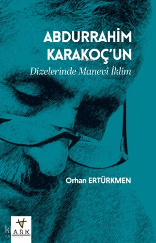 Abdurrahim Karakoç’un Dizelerinde Manevî İklim