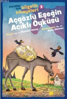 Açgözlü Eşeğin Acıklı Öyküsü; Çocuklar İçin Bilgelik Hikayeleri 3 - Be