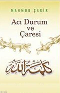Acı Durum ve Çaresi