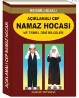 Açıklamalı Cep Namaz Hocası ve Temel Dini Bilgiler - Huzur Yayınevi - 