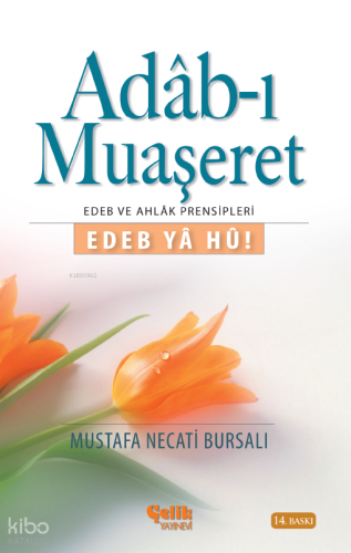 Adab-ı Muaşeret; Edeb Ya Hu! - Çelik Yayınevi - Selamkitap.com'da