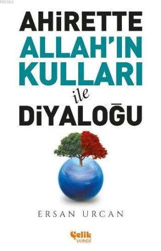 Ahirette Allah'ın Kulları İle Diyaloğu - Çelik Yayınevi - Selamkitap.c