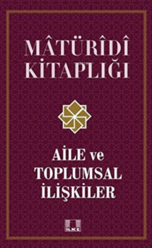 Aile ve Toplumsal İlişkiler / Doç. Dr. Recep Önal - İlke Yayıncılık - 