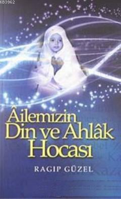 Ailemizin Din ve Ahlak Hocası - Ravza Yayınları - Selamkitap.com'da