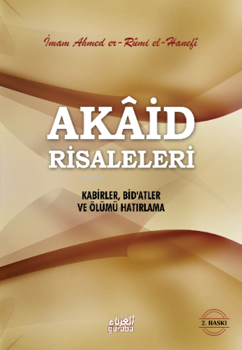 Akaid Risaleleri; Kabirler Bidatler ve Ölümü Hatırlama - Guraba Yayınl