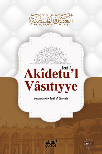Akidetul Vasıtiyye;Şeyh ibn Useymin Şerhi - Guraba Yayınları - Selamki