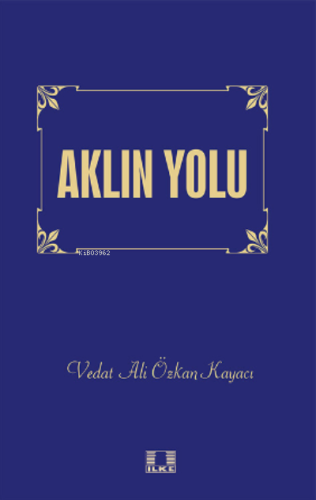 Aklın Yolu - İlke Yayıncılık - Selamkitap.com'da