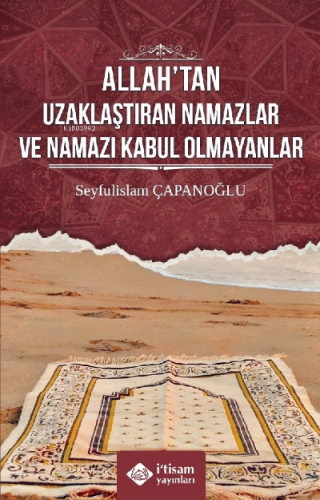 Allah’tan Uzaklaştıran Namazlar Ve Namazı Kabul Olmayanlar - İtisam Ya