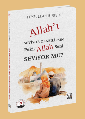 Allah'ı Seviyor Olabilirsin Peki, Allah Seni Seviyor mu? - Karınca & P