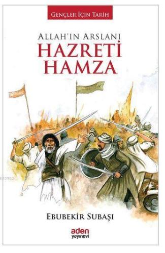 Allah'ın Arslanı Hazreti Hamza - Aden Yayınları - Selamkitap.com'da