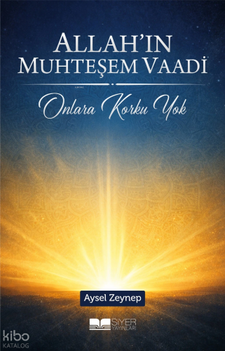 Allah'ın Muhteşem Vaadi ;Onlara Korku Yok - Siyer Yayınları - Selam Ki
